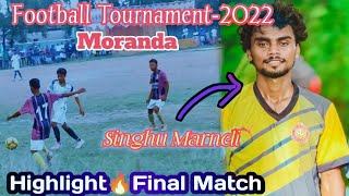 Football Tournament-2022//At-Moranda//Final Match🔥Moranda vs Lipighutu//Singhu Marndi//Mayurbhanj