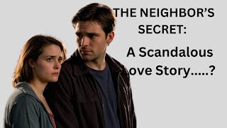 The Neighbor’s Secret: A Scandalous Love Story: True Infidelity Story