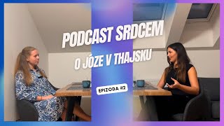 2 | Podcast SRDCEM - O józe v Thajsku s Kačkou. Přišlo zhroucení?