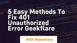 5 easy methods to fix 401 unauthorized error geekflare