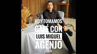 Hoy Tomamos Café Con Luis Miguel Agenjo