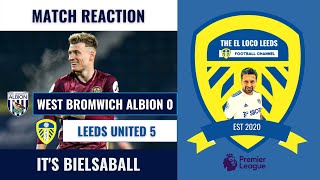 WBA 0-5 Leeds United | Match Reaction | It's Bielsaball