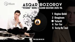 Asqar Bozorov- ‘’YETARDI’’ nomli musiqaviy albom dasturi 2025-yil