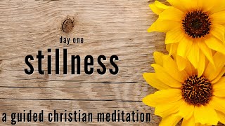 Stillness - Day 1 // A 10 Minute Guided Christian Meditation