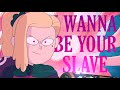 Sasha Waybright /Amphibia edit - I WANNA BE YOUR SLAVE