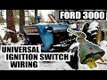 HOW TO WIRE UNIVERSAL IGNITION SWITCH ON FORD 3000 TRACTOR - EASY!