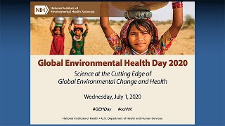 NIEHS Global Environmental Health Day - AM Sessions - 07/01/20