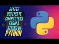 Delete duplicate characters from a String | Python Program | Codinity