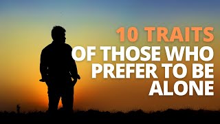 10 Traits of a True Loner