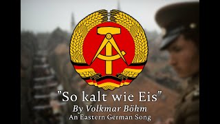 So kalt wie Eis ~ Volkmar Böhm (An Eastern German Song)