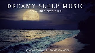 Dreamy Sleep Music - Relax into Deep Calm | Music for Insomnia Relief - Universal Peace