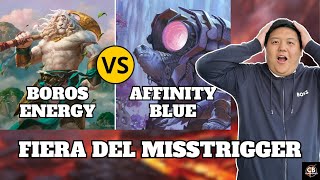 FIERA DEL MISSTRIGGER | BOROS ENERGY VS BLUE AFFINITY MODERN | MTG ITA