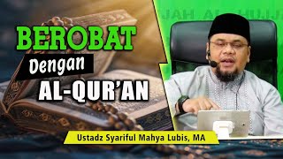 BEROBAT DENGAN AL QUR'AN  ||  Ust. Syariful Mahya Lubis, MA