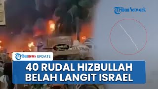 Setelah Bombardir Tel Aviv, Hizbullah Luncurkan 40 Roket Targetkan Wilayah Safed! 1 Rumah Hancur