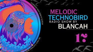 E-Music To Inspire your day; #17 TECHNOBIRD RADIO SHOW by BLANCAh