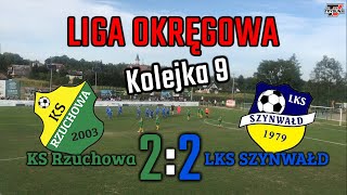 SKRÓT: LIGA OKRĘGOWA, KOLEJKA 9 KS RZUCHOWA vs LKS SZYNWAŁD   2 KARNE W DOLICZONYM CZASIE!