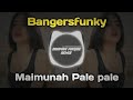 Dj Mashup Maimunah pale pale Bangersfunky viral tiktok Remix ( Rohmanmasjoe Remix )