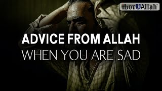 ADVICE FROM ALLAH WHEN YOU ARE SAD