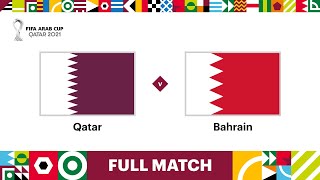 Qatar v Bahrain | FIFA Arab Cup Qatar 2021 | Full Match