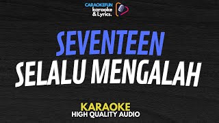 Seventeen - Selalu Mengalah Karaoke Lirik