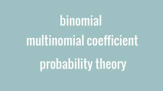 binomial, multinomial coefficient, probability theory