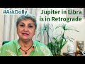 AskDolly - Jupiter in Libra Goes Retrograde. What Does It Mean?