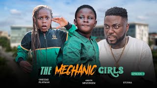 MECHANIC GIRLS🔥EPISODE 9🔥FT ONE TIME PLAYMAN | AKETE MP3NINS3M | ESI KOKOTII | STUNNA