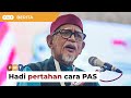 Dituduh politikkan agama, Hadi pertahan cara PAS