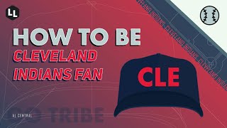 HOW TO BE - Cleveland Indians Fan