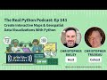Create Interactive Maps & Geospatial Data Visualizations With Python | Real Python Podcast #143