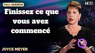 Finissez ce que vous avez commencé  - JOYCE MEYER SERMON FRANCAIS