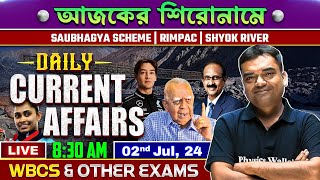 Daily Current Affairs : 2nd July,24 | Saubhagya Scheme | RIMPAC | Shyok River | WBCS \u0026 Other Exams