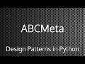 ABCMeta : Design Patterns In Python