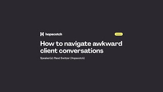 How to navigate awkward client conversations