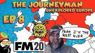 FM20 - The Journeyman Unexplored Europe - EP8 - THE BEST EVER?