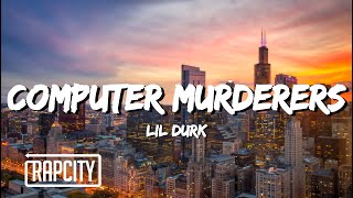 Lil Durk - Computer Murderers (Lyrics)