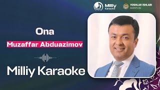 Muzaffar Abduazimov - Ona | Milliy Karaoke