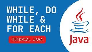 Tutorial Pemrograman Bahasa Java Dasar : While, Do While, dan For Each Loop
