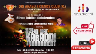 SRI ARASU FRIENDS CLUB 25 SILVER JUBILEE  \u0026 IN MEMORY OF LATE LOKESH SHETTY MAJAL 62KG MAT KABADDI