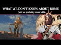 20 Things We Don't Know about Ancient Rome