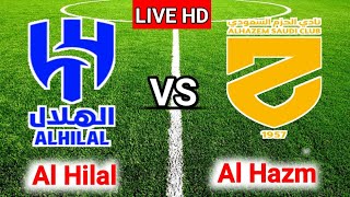 Al Hilal vs Al Hazm Live Match Score Today 2023
