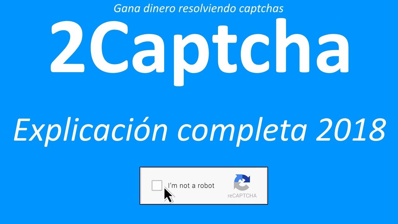 2captcha Explicación Completa 2018 Youtube