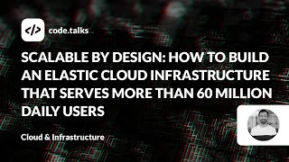 code.talks 2023 - Scalable by Design: How to Build an Elastic Cloud Infrastructure...