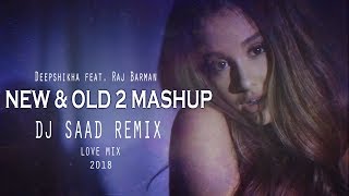 New vs Old 2 Bollywood Songs Mashup | Dj Saad Remix | Deepshikha feat. Raj Barman