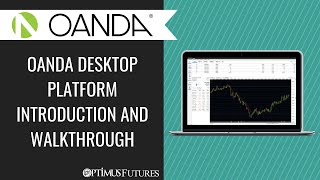 OANDA Desktop Platform Introduction and Walkthrough