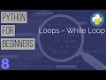 Learn Python the Easy Way | Python Tutorial for Beginners : Part 8 - While Loop in Python