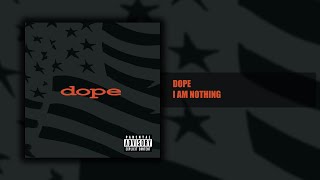 Dope - I Am Nothing - Felons and Revolutionaries (13/14) [HQ]