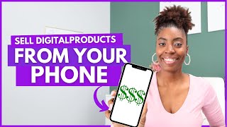 How To Sell Digital Products From Your Phone | Make Money Online