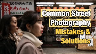 Common Street Photography Mistakes \u0026 Solutions