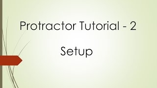 Protractor Tutorial - 2: Setup